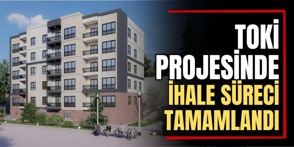 TOKİ Projesinde İhale Süreci Tamamlandı 