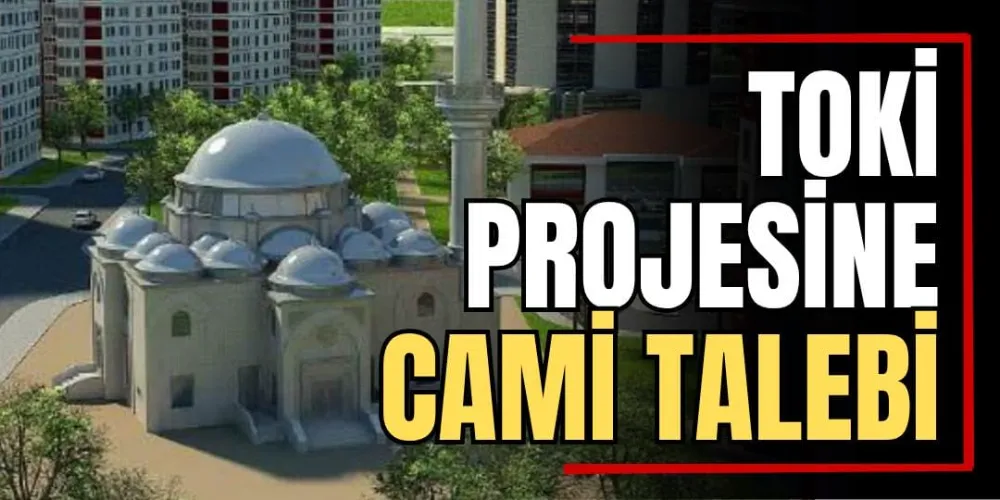 TOKİ Projesine Cami Talebi 
