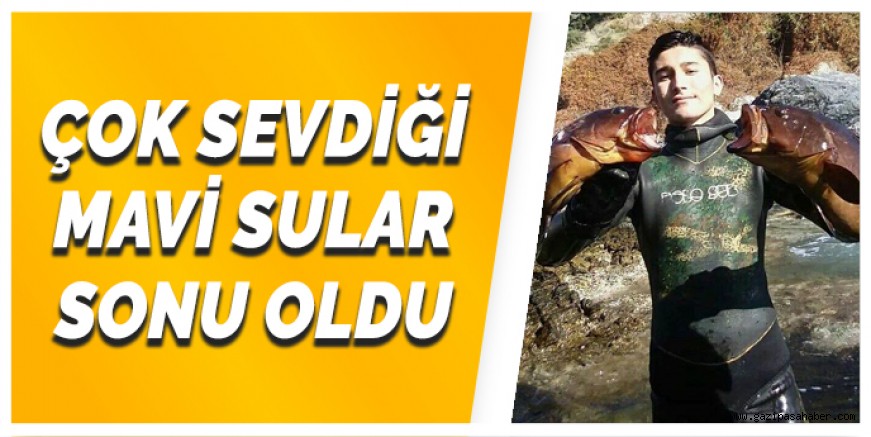 ÇOK SEVDİĞİ MAVİ SULAR SONU OLDU