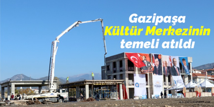 Gazipaşa `Kültür Merkezi` Temeli Atıldı